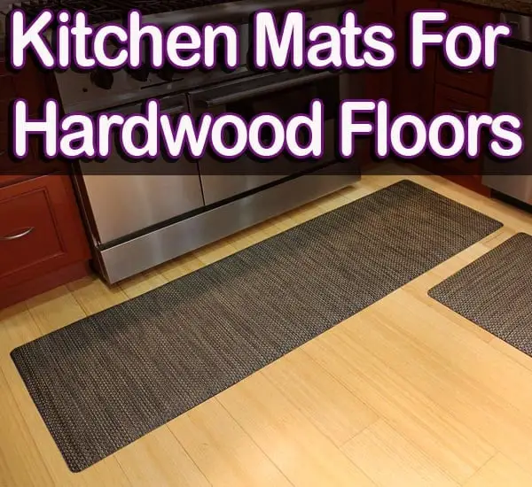 Best Kitchen Mats For Hardwood Floors, Hardwood Floor Mat